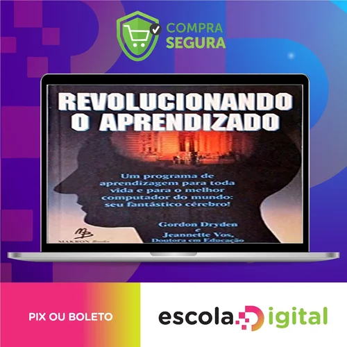 Revolucionando o Aprendizado - Gordon Dryden e Jeannette Vos