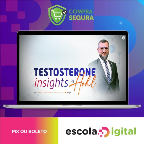 Testosterona INSIGHTS - Alexandre Hohl