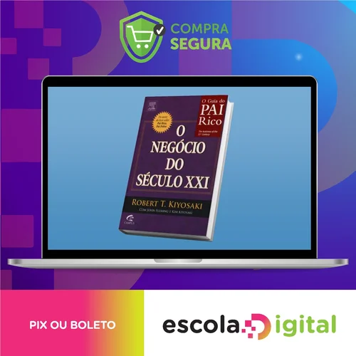 O Negocio do Seculo XXI - Robert Kiyosaki