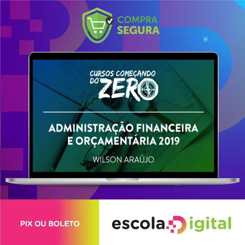 Começando do Zero: Administração Financeira e Orçamentária - Wilson Araújo