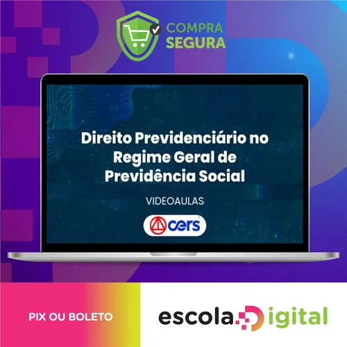 Curso de Prática Forense em Direito Previdenciário no Regime Geral de Previdência Social - CERS