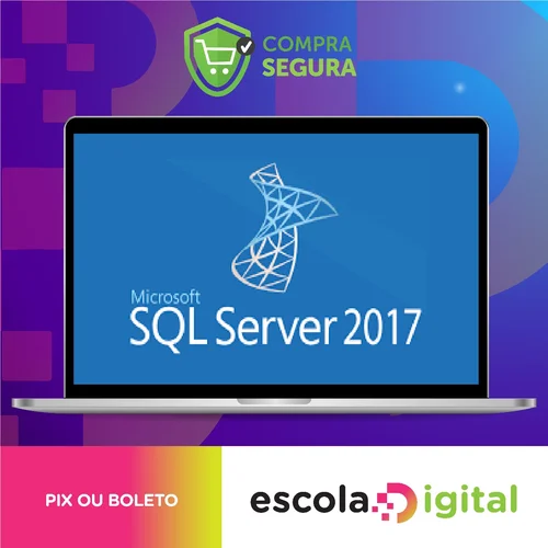 SQL Server 2017: Aprenda tudo sobre a linguagem SQL - Autor Desconhecido