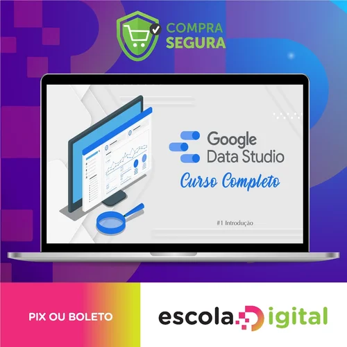 Curso de Data Studio: Construindo Dashboards Profissionais - Guilherme Teixeira