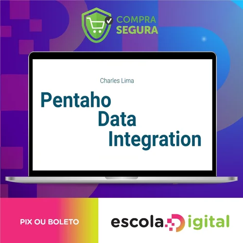 Pentaho Data Integration ETL Essencial - Charles Lima