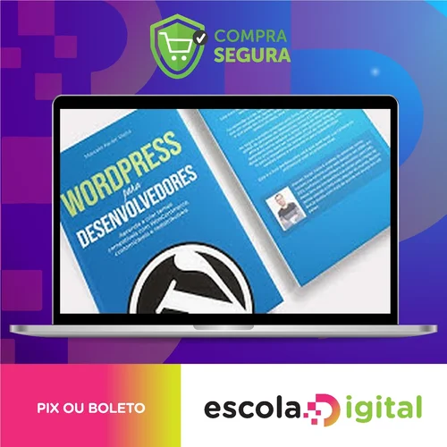 Criação de Temas WordPress com WooCommerce: Curso Avançado - Marcelo Xavier Vieira