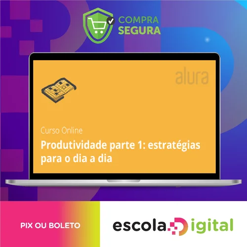 Eficácia para Aumentar a Produtividade - Alura