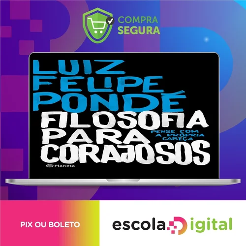 Filosofia para Corajosos - Luiz Felipe Ponde