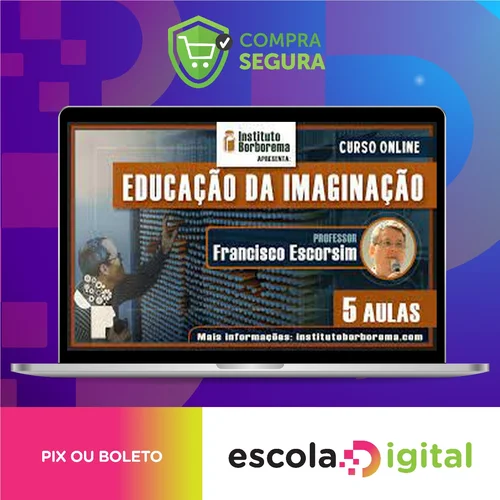 A Educação da Imaginação - Francisco Escorsim