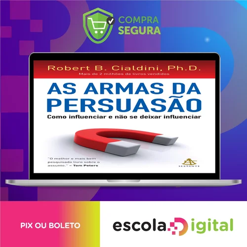 As Armas da Persuasão - Robert B Cialdini