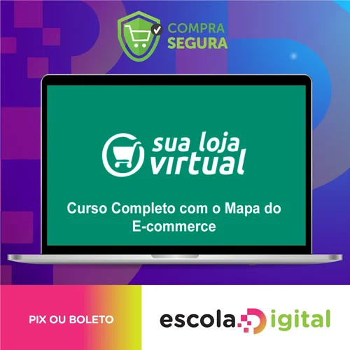 Como Montar sua Loja Virtual: O Mapa Completo do E-commerce - A Escola de Sites