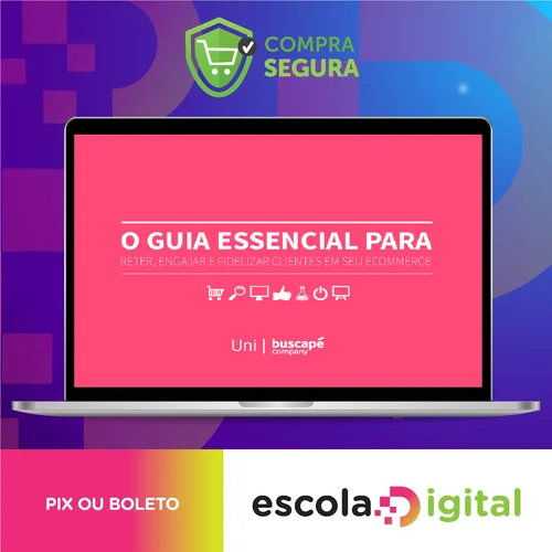 O Guia Essencial Para Reter Engajar e Fidelizar Clientes Em Seu Ecommerce - Buscapé Company