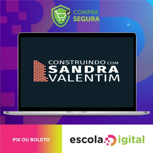 Construindo com Sandra Valentim - Sandra Valentim