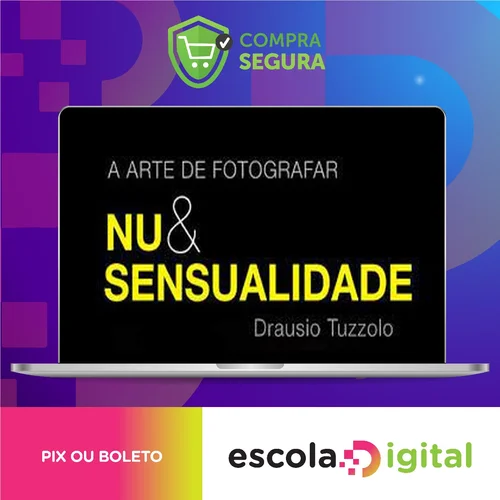 A Arte de Fotografar Nu & Sensualidade - Drausio Tuzzolo