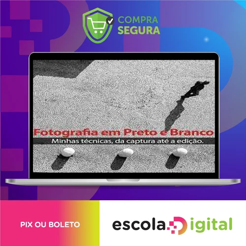 Técnicas para Fotografia em Preto e Branco (da Captura até a Edição) - Armando Vernaglia Jr