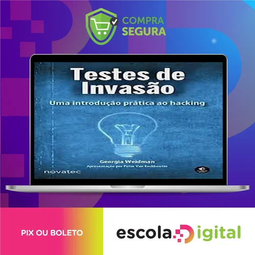 Testes de Invasão: uma Introdução Prática ao Hacking - Georgia Weidman