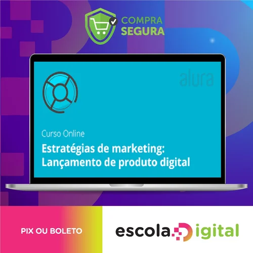 Estratégias de Marketing para Produtos Digitais - Alura