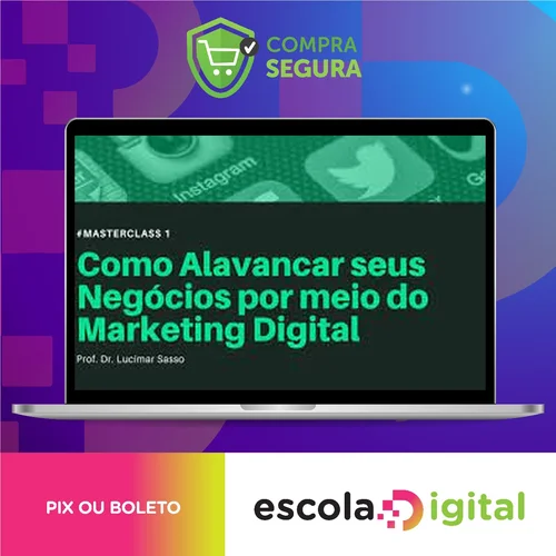 Como Alavancar seus Negócios por meio do Marketing Digital - Lucimar Sasso