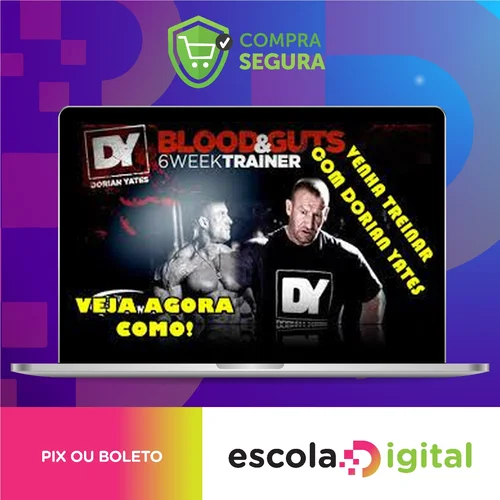 Blood & Guts: Treino de 6 Semanas - Dorian Yates