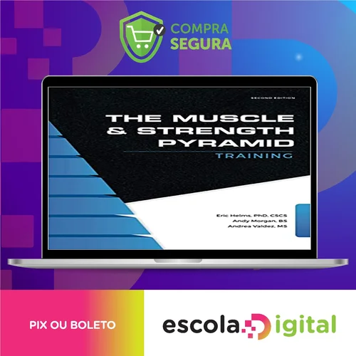 The Muscle and Strength Pyramid Training v2.0 - Eric Helms, Andy Morgan, Andrea Valdez [INGLÊS]