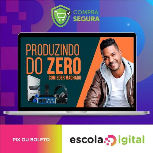 Produzindo do Zero - Eder Machado