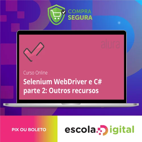 Alura: Selenium Webdriver e C# Parte 2, Outros Recursos - Daniel Portugal