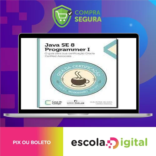 Java Se 7 Programmer | O Guia Para Sua Certificação Oracle Certified Associate - Casa do Código