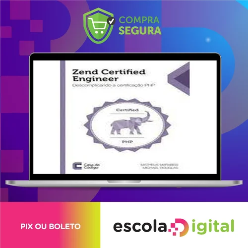 Zend Certified Engineer: Descomplicando a Certificação Php - Editora Casa do Código