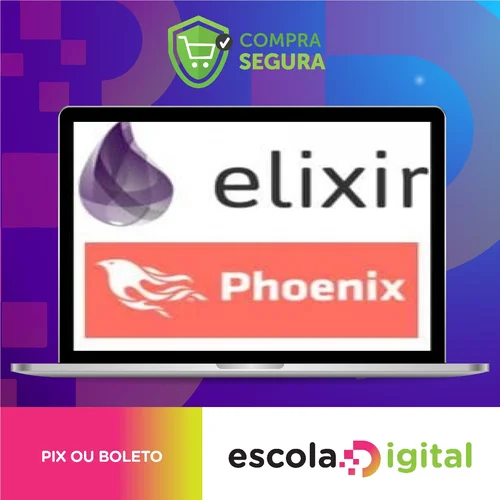 Aprender Elixir Até Uma Aplicação com Phoenix - Gustavo Oliveira