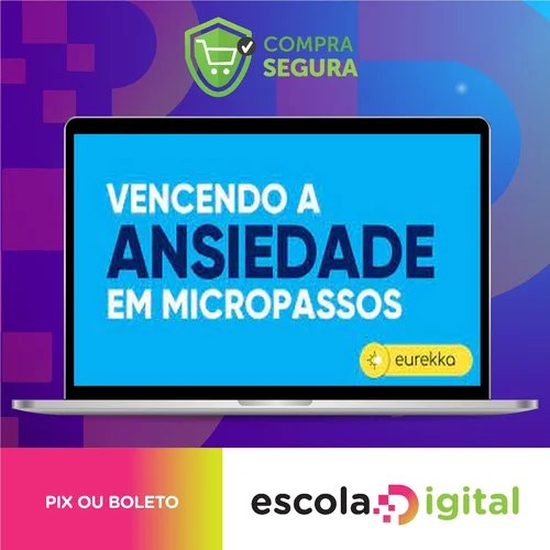 Vencendo a Ansiedade em Micropassos 2.0 - Eurekka