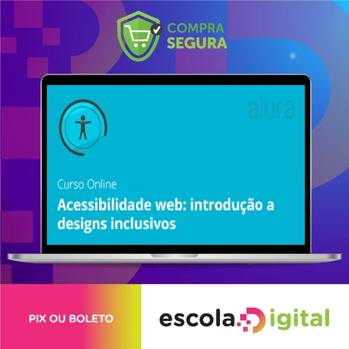 Acessibilidade Web: Introdução a Designs Inclusivos - Alura