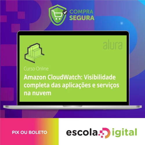 Amazon Cloudwatch Visibilidade Completa Das Aplicações e Serviços Na Nuvem - Alura