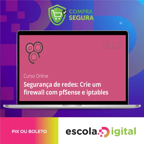 Segurança de Redes: Firewall com pfSense e Iptables - Alura