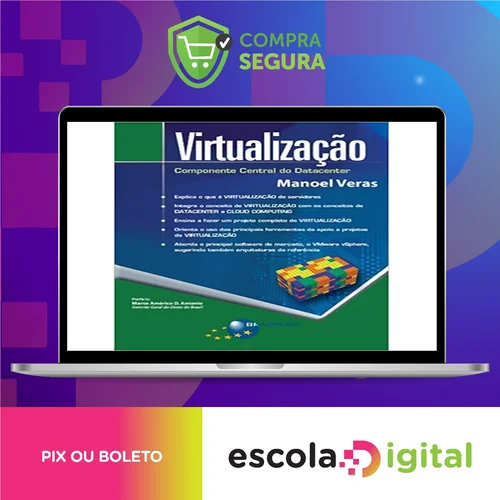 Virtualização: Componente Central do Datacenter - Manoel Veras