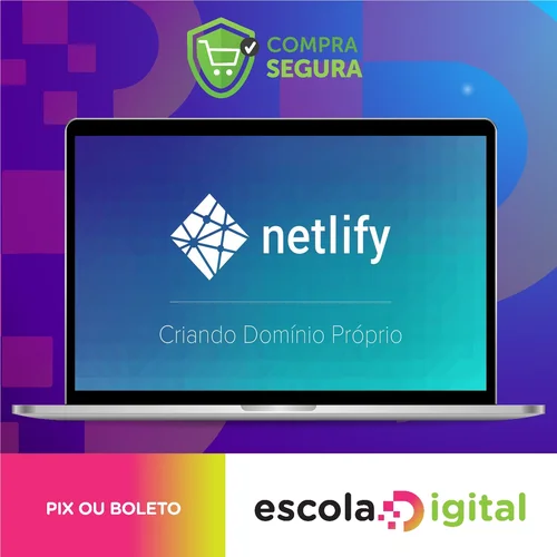 Curso Netlify: Como Hospedar seu Site de Graça - Willian Justen