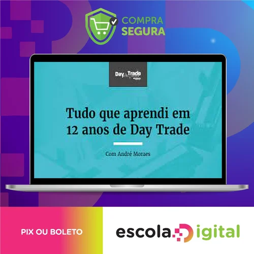 Tudo que Aprendi em 12 anos de Day Trade - Andre Moraes