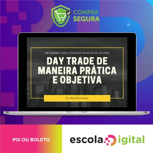 Day Trade de Maneira Prática e Objetiva - Oliver Santo Trader