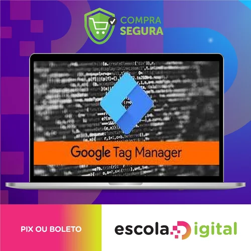 Google Tag Manager - GTM - Essencial na Prática