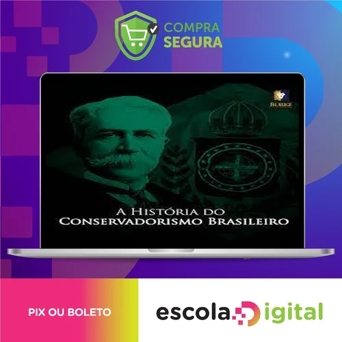 A História do Conservadorismo Brasileiro - Burke Instituto